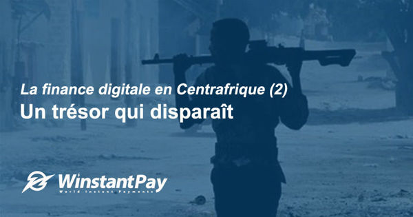 La finance digitale en Centrafrique (2) : un trésor qui disparaît